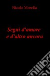 Segni d'amore e d'altro ancora libro