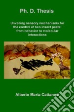 Unveiling sensory mechanisms for the control of two insect pests: from behavior to molecular interactions