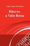 Ritorno a Valle Rossa libro di Lantieri de Paratico Luigi