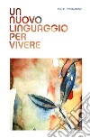 Un nuovo linguaggio per vivere libro