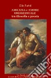 Amicizia e amore omosessuale tra filosofia e poesia libro