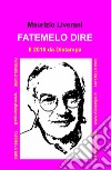 Fatemelo dire. Il 2016 da Distampa libro di Liverani Maurizio