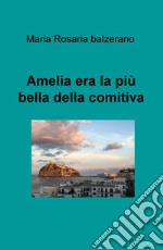 Amelia era la pù bella della comitiva libro