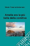 Amelia era la pù bella della comitiva libro