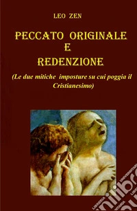 Peccato e redenzione. Le due imposture su cui poggia il cristianesimo libro