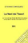 Le navi dei tesori. La Cina sul mare: storia della flotta che poteva conquistare il mondo e che sparì nel nulla  libro