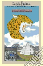 Il mistero del giaguaro d'oro. Un'antica maledizione Maya incombe su tutti coloro che cercano la città perduta libro