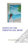 Diario da una finestra sul mare libro di Drago Filomena