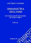 Grammatika sicilyana. Grammatica descrittiva-normativa della lingua siciliana. Vol. 2 libro