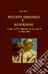 Peccato originale e redenzione. (Le due mitiche imposture su cui poggia il cristianesimo) libro