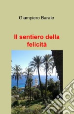 Il sentiero della felicità libro