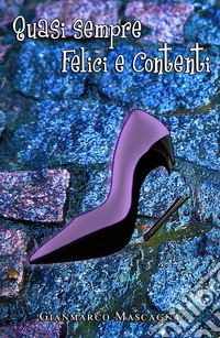 Quasi sempre felici e contenti libro