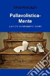 Pallavolistica-mente. Quello che non vedi pagando il biglietto libro