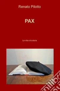 Pax. La vita e la storia libro