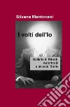 I volti dell'io. Galleria di ritratti, autoritratti e piccole storie libro