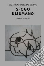 Sfogo disumano