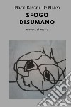 Sfogo disumano libro