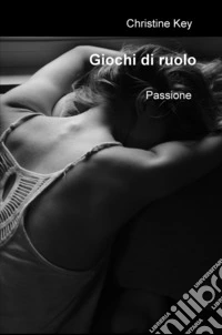 Passione. Giochi di ruolo. Alternative trilogy. Vol. 1 libro
