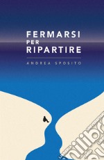 Fermarsi per ripartire libro