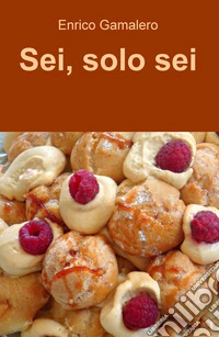 Sei, solo sei libro