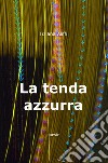 La tenda azzurra... libro di Aliffi Tiziana