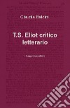 T.S. Eliot critico letterario. I saggi elisabettiani libro