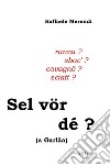 Sel vör dé? (a Garlàa) libro di Merendi Raffaele