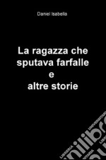 La ragazza che sputava farfalle e altre storie