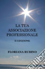 La tua associazione professionale libro