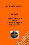 Galahad. Viaggio allegorico tra gli arcani maggiori dei tarocchi libro