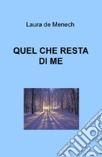 Quel che resta di me libro