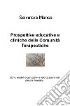 Prospettive educative e cliniche delle comunità terapeutiche. Storie, modelli organizzativi e valorizzazione dei percorsi formativi libro