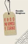 Vado, mi vendo e torno libro di Risiglione Osvaldo