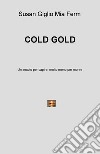 Cold gold. Un secolo per capire, molto meno per morire libro