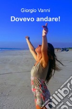 Dovevo andare! libro