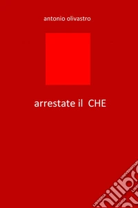 Arrestate il... Che