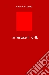 Arrestate il... Che libro di Olivastro Antonio