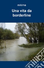 Una vita da borderline libro