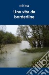 Una vita da borderline libro