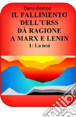Il fallimento dell'URSS da ragione a Marx e Lenin. Vol. 1: La tesi
