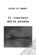 Il cimitero delle posate libro