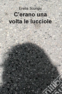 C'erano una volta le lucciole libro
