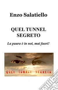 Quel tunnel segreto. La paura è in noi, mai fuori libro