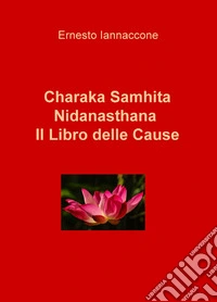 Charaka Samhita. Nidanasthana. Il libro delle cause libro