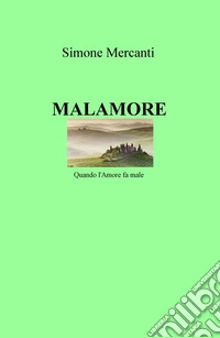 Malamore. Quando l'amore fa male libro