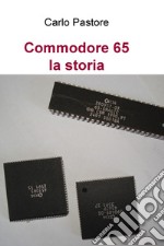 Commodore 65. La storia libro