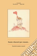 Poesie e racconti per crescere... libro