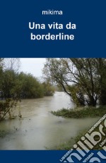 Una vita da borderline libro