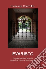 Evaristo. Tragicommedia in due atti libro