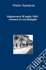 Valguarnera 18 luglio 1943: cronaca di una battaglia